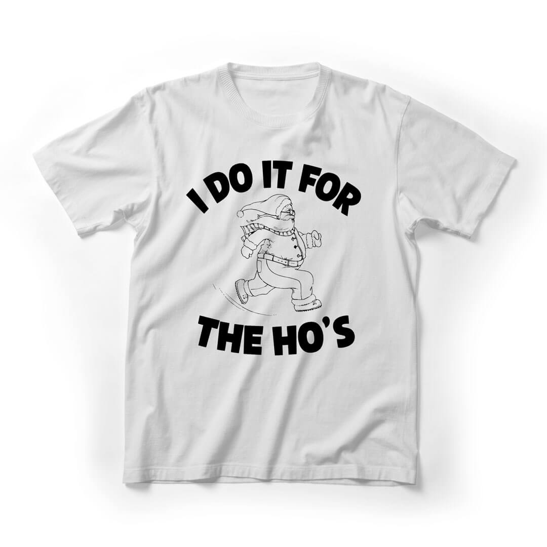 I Do It For The Ho's Christmas Funny Graphic Tee - white