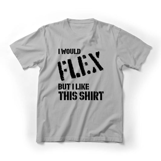 I Would Flex But I Like This Tee Graphic Tee - Light Grey