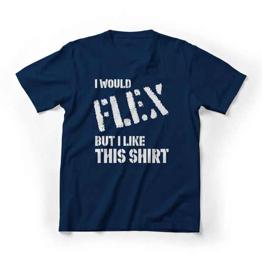 I Would Flex But I Like This Tee Graphic Tee - Navy