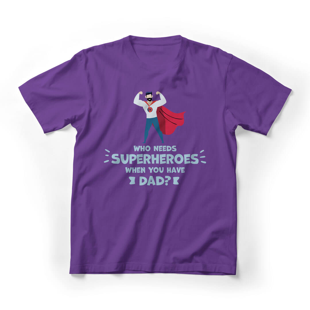 Who Needs Superhero When You Have Dad Graphic Tee - purple