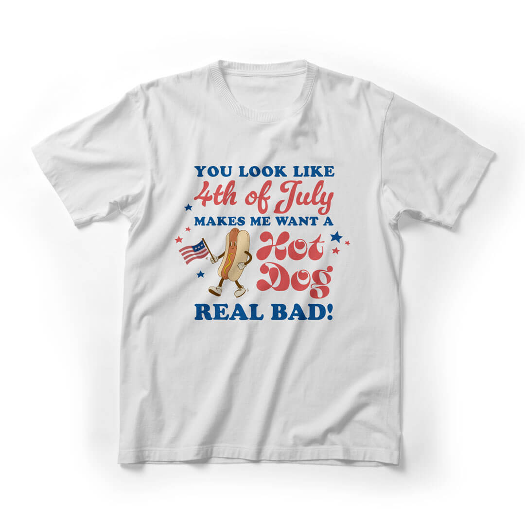 You Makes Me Want A Hot Dog 4th Of July Graphic Tee - White