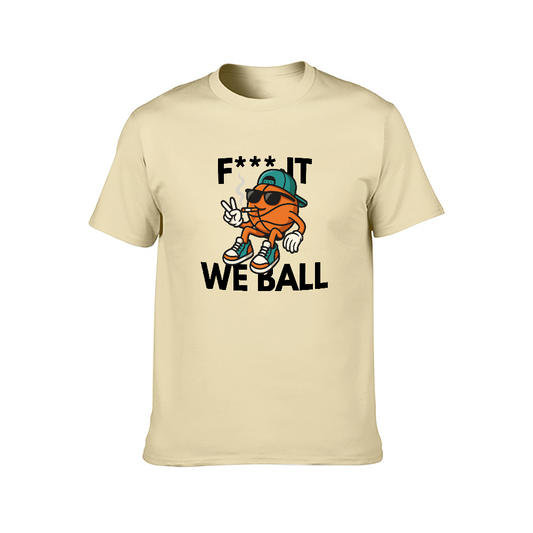 Fuck It We Ball Shirt